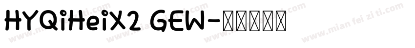 HYQiHeiX2 GEW字体转换